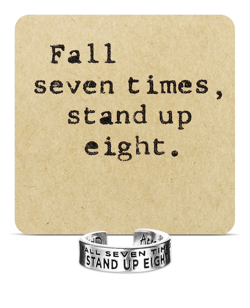 Fall Seven Times, Stand Up Eight Inspire Ring