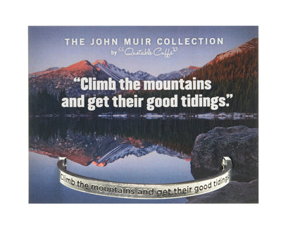Climb the Mountains and Get Their Good Tidings John Muir Quotable Cuff Bracelet on backer card