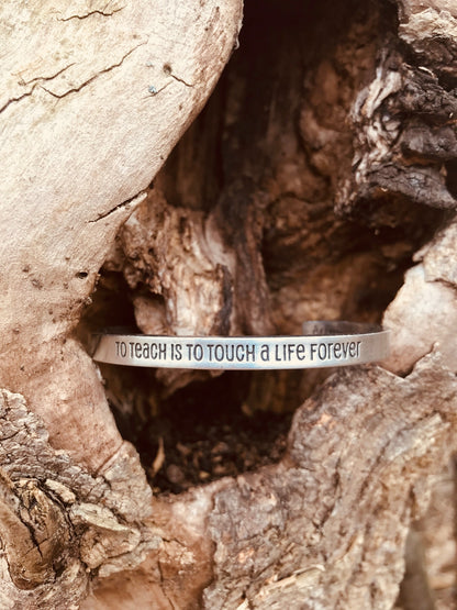 To Teach is to Touch a Life Forever Quotable Cuff in tree
