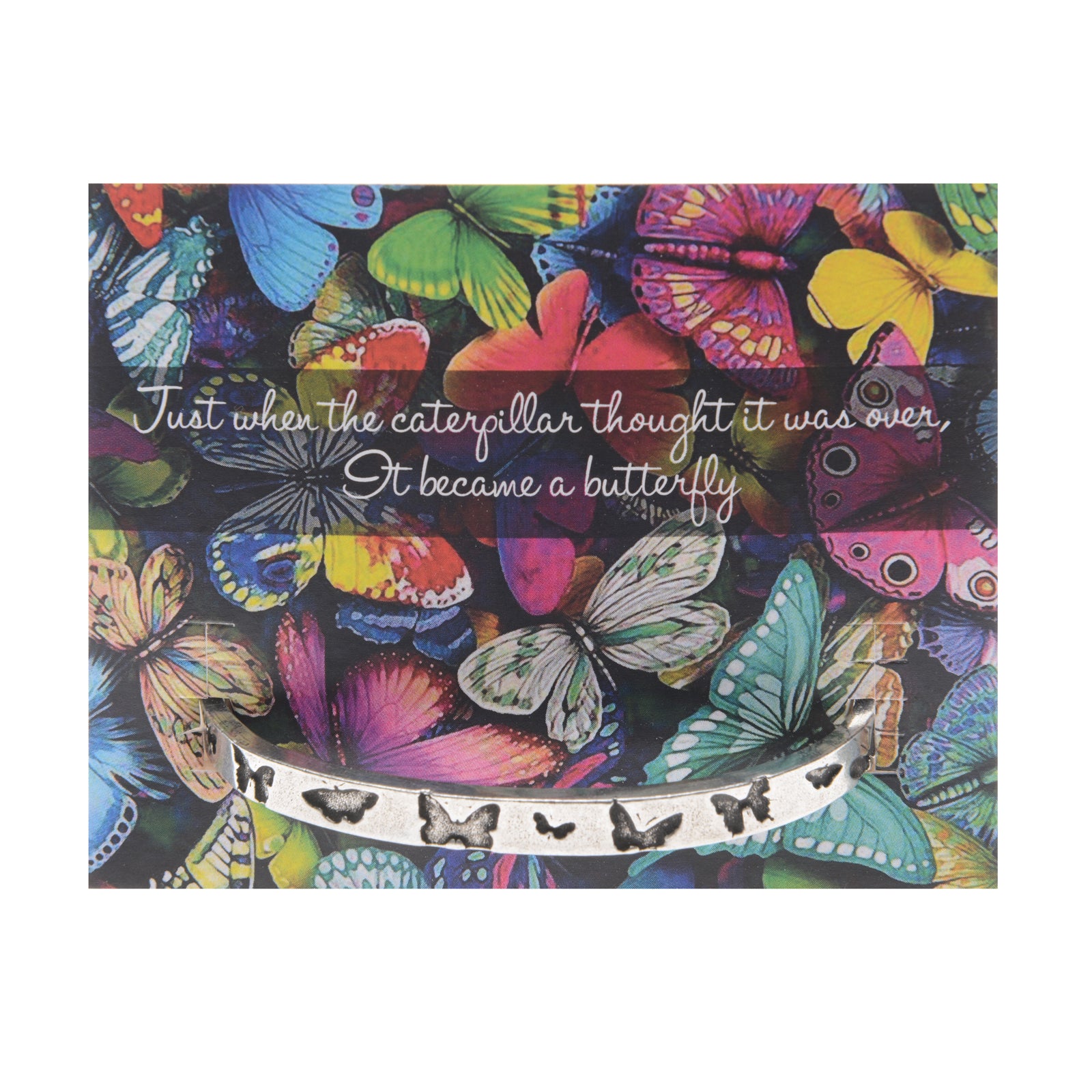 Just when the caterpillar thought the world was over, it became a butterfly Quotable Cuff Bracelet on backer card