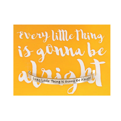 Every Little Thing is Gonna Be Alright Quotable Cuff Bracelet on backer card
