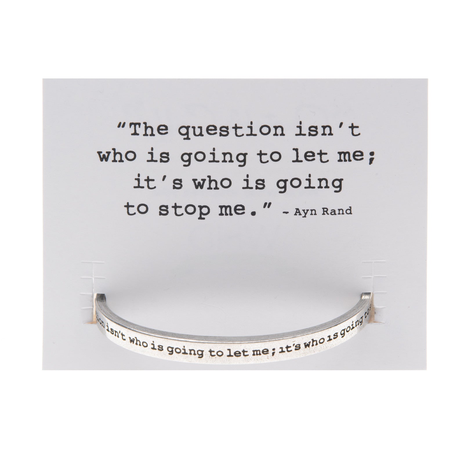 The Question isn't who is gonna let me Quotable Cuff Bracelet on backer card