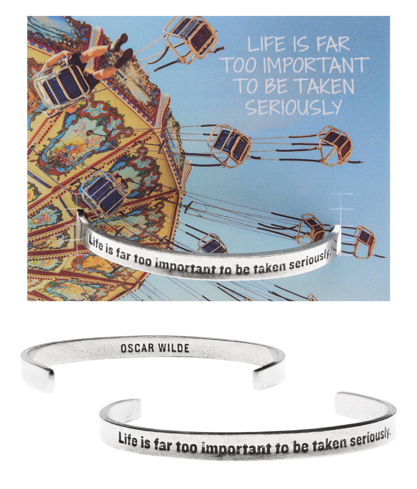 Life Is Far Too Important to be Taken Seriously Quotable Cuff Bracelet with backer card