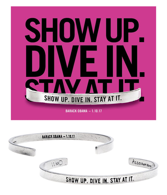 Show Up. Dive In. Stay At It. Quotable Cuff Bracelet  with backer card - Barack Obama