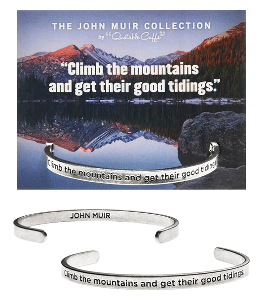 Climb the Mountains and Get Their Good Tidings John Muir Quotable Cuff Bracelet with backer card