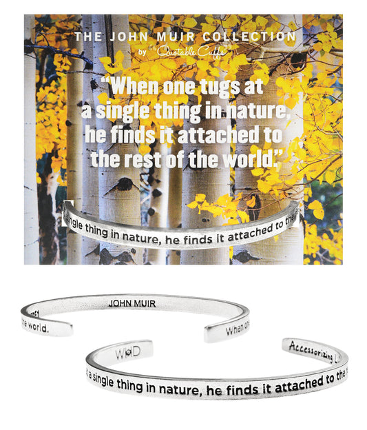 When One Tugs at a Single Thing in Nature... John Muir Quotable Cuff Bracelet with backer card