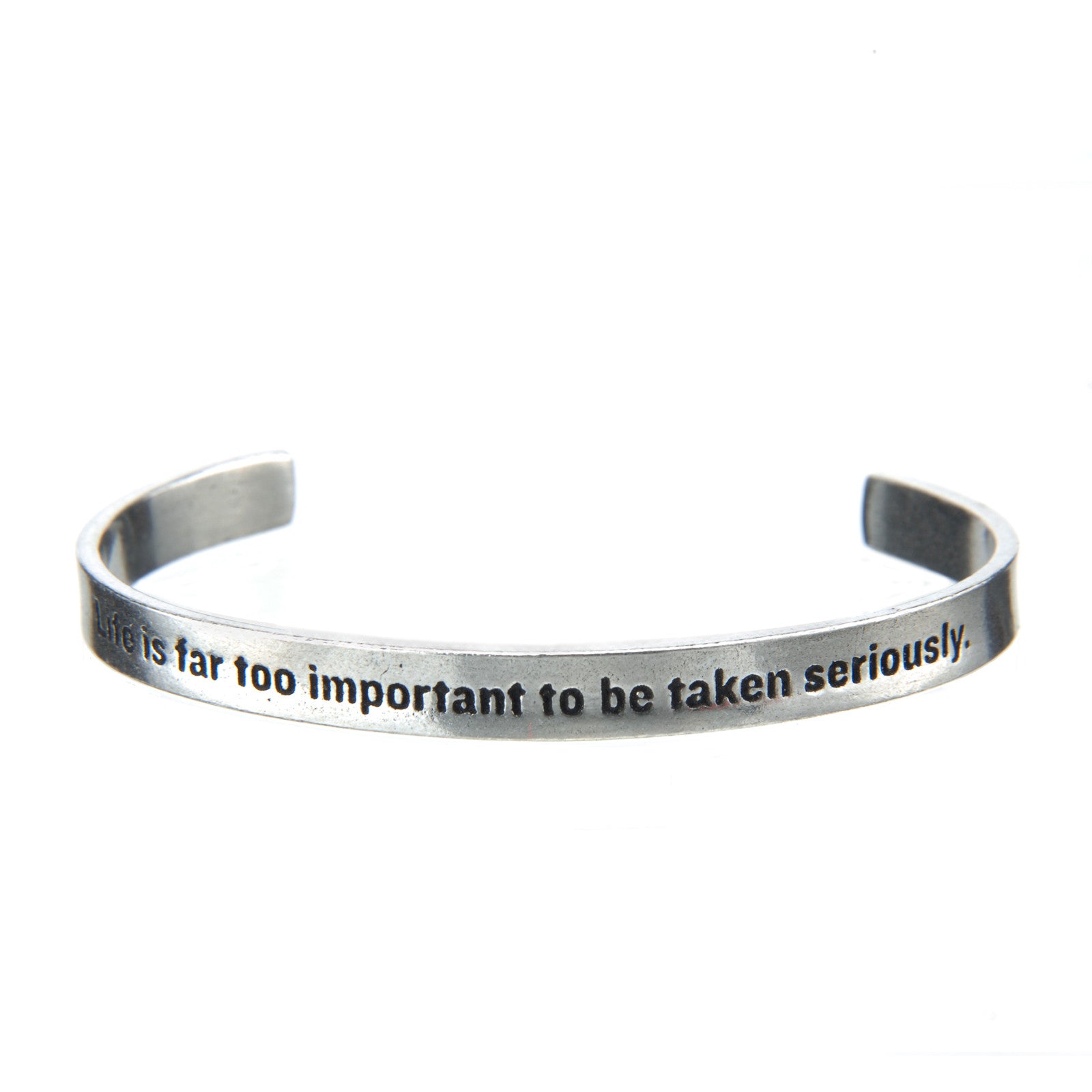 Life Is Far Too Important to be Taken Seriously Quotable Cuff Bracelet